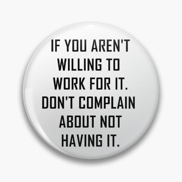 Item preview, Motivational Quotes for Work | Motivation Quote 2020 | If you aren't willing to work for it. Don't complain about not having it. designed and sold by rajputdhavals.