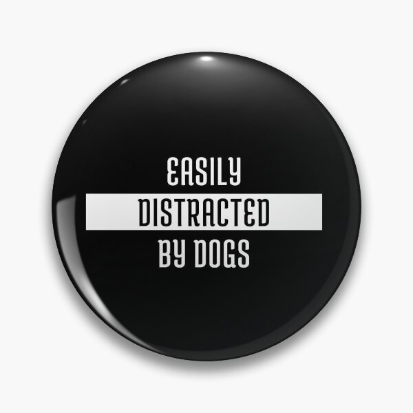 Item preview, Easily Distracted By Dogs designed and sold by jpremiumdesigns.