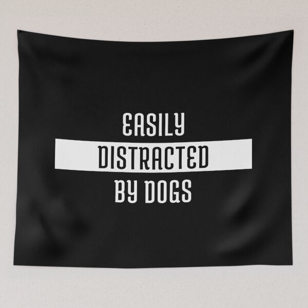 Item preview, Easily Distracted By Dogs designed and sold by jpremiumdesigns.