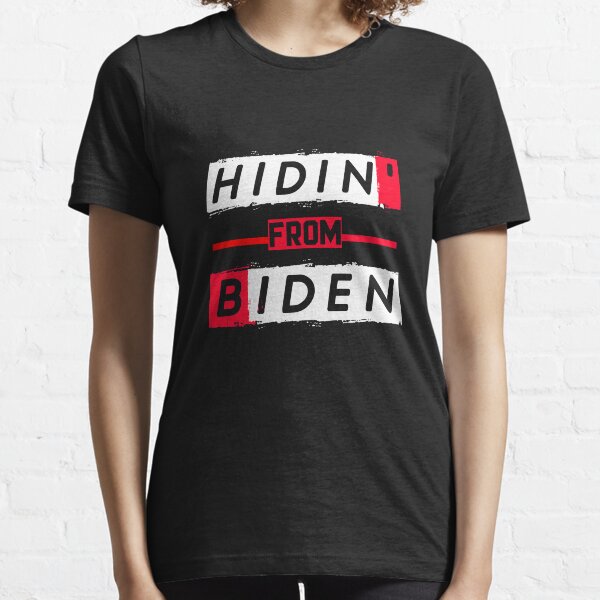 Hidin From Biden Essential T-Shirt