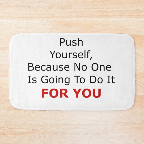 Item preview, Push Yourself Because on one is going to do it FOR YOU | Motivational Quote for work designed and sold by rajputdhavals.