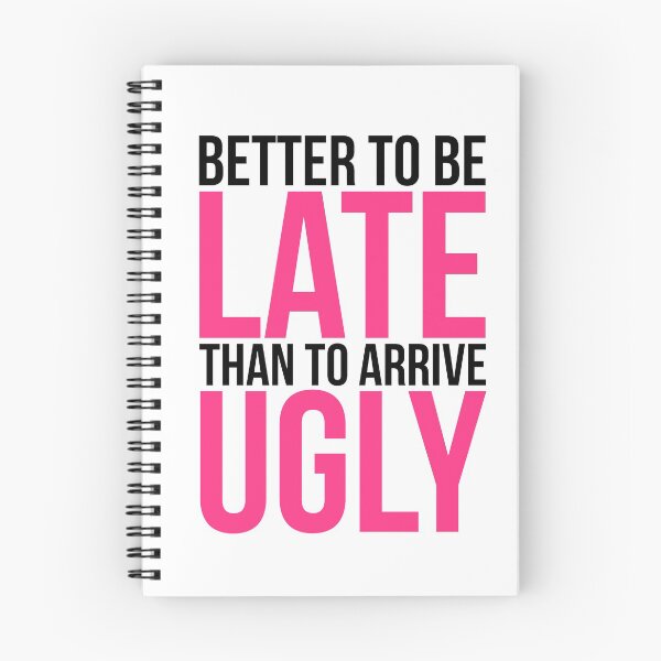 Item preview, Better To Be Late Than Arrive Ugly Funny Sarcastic Quote designed and sold by quarantine81.
