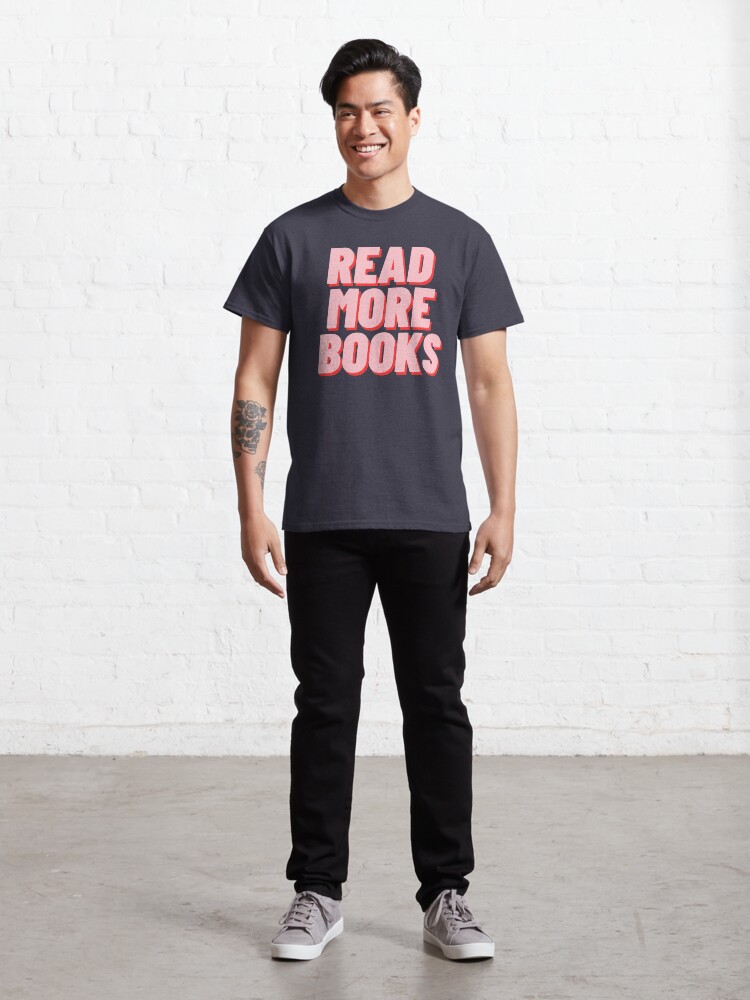 Alternate view of READ MORE BOOKS Classic T-Shirt