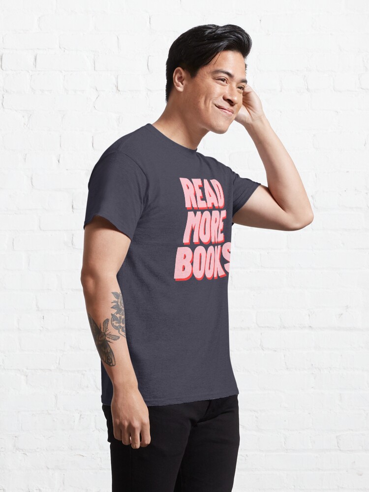 Alternate view of READ MORE BOOKS Classic T-Shirt