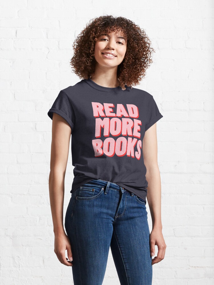 Alternate view of READ MORE BOOKS Classic T-Shirt