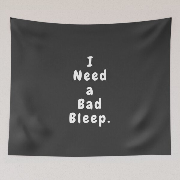 Item preview, I Need a Bad Bleep. designed and sold by MohitJain1109.