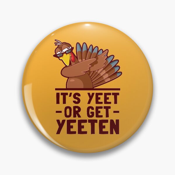 Item preview, Dabbing Turkey It's Yeet or Get Yeeten  designed and sold by Maria Garcia.