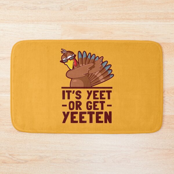 Item preview, Dabbing Turkey It's Yeet or Get Yeeten  designed and sold by Maria Garcia.