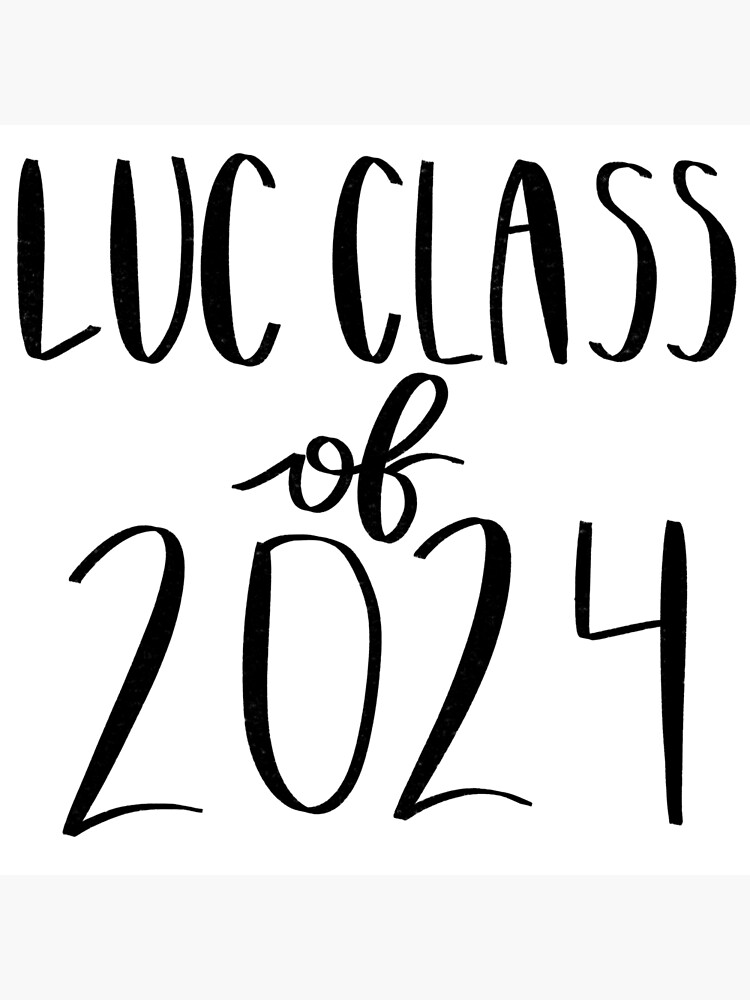 LUC Class Of 2024 Poster For Sale By MargosRamblings Redbubble   Flat,750x,075,f Pad,750x1000,f8f8f8 