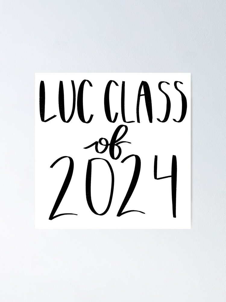 "LUC Class of 2024" Poster for Sale by MargosRamblings | Redbubble