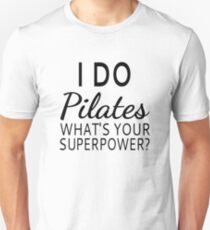 I Do Pilates What's your Superpower? Unisex T-Shirt