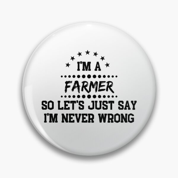 Item preview, I'm A Farmer So I'm Never Wrong designed and sold by DanielPOD.