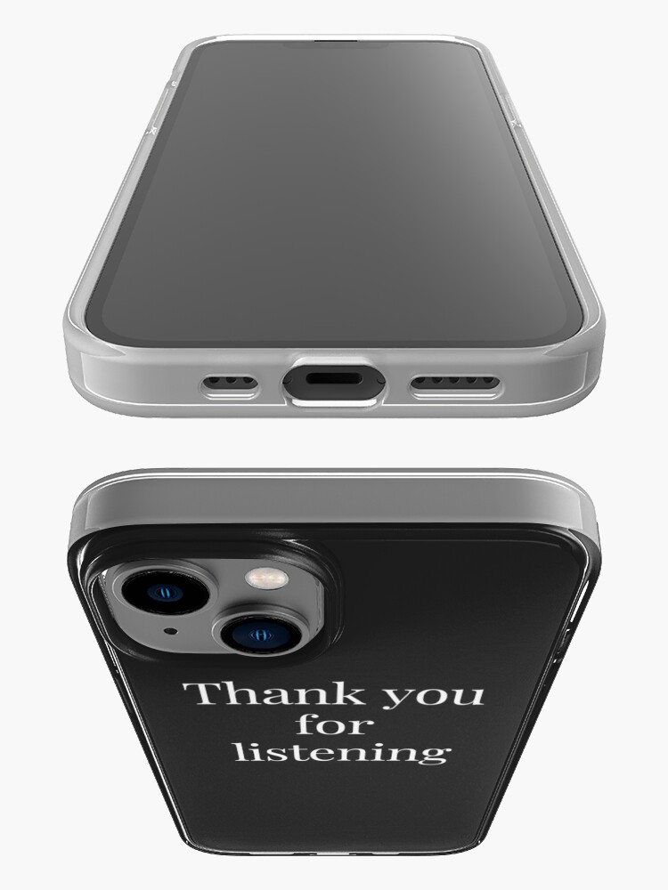 Thank you for listening. Perfect gift iPhone Case for Sale by Swedgirl