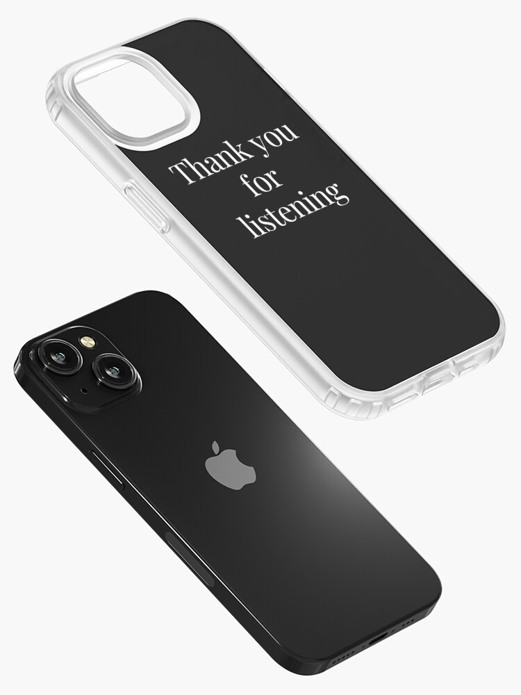 Thank you for listening. Perfect gift iPhone Case for Sale by Swedgirl