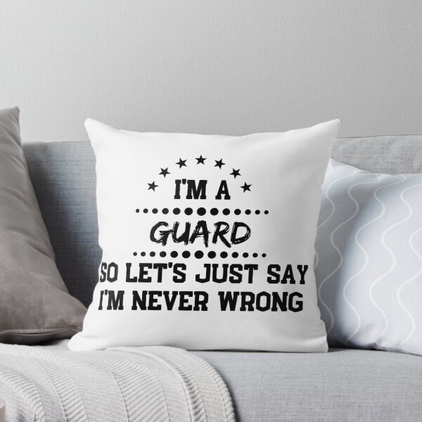Item preview, I'm A Guard So I'm Never Wrong designed and sold by DanielPOD.