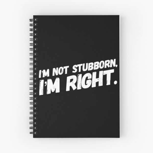 Item preview, I'm Not Stubborn, I'm Right Black and White designed and sold by Pink Mint.