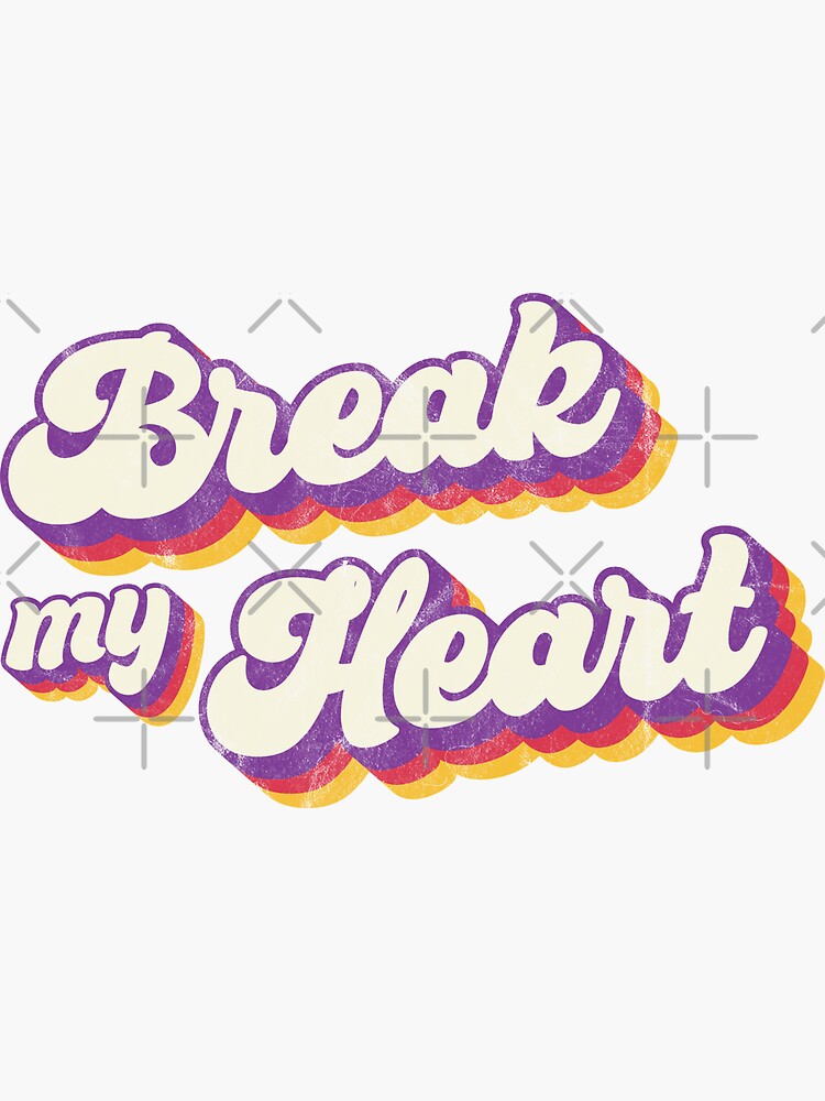 "Break My Heart Lyric" Sticker for Sale by CrystalCrush Redbubble
