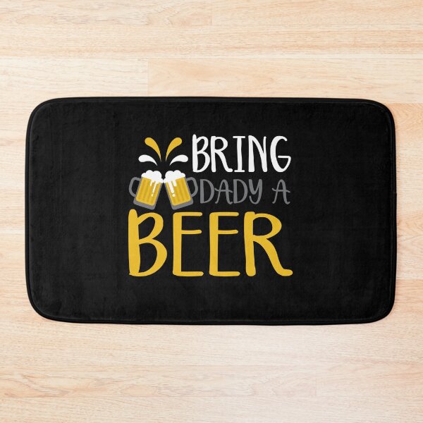 Item preview, bring daddy a beer designed and sold by JaMatt1983.