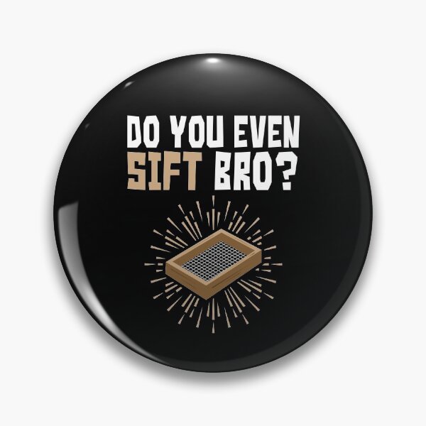 Item preview, Do You Even Sift Bro Archaeology designed and sold by jaygo.