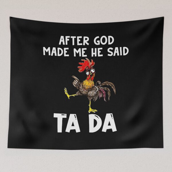 Item preview, AFTER GOD MADE ME HE SAID TA DA designed and sold by CARDWELL-COWEL.