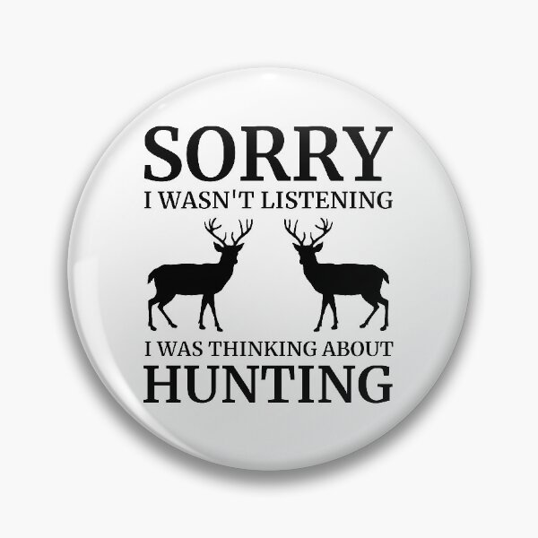 Item preview, Sorry I Wasn't Listening I Was Thinking About Hunting  designed and sold by Vanover Designs.