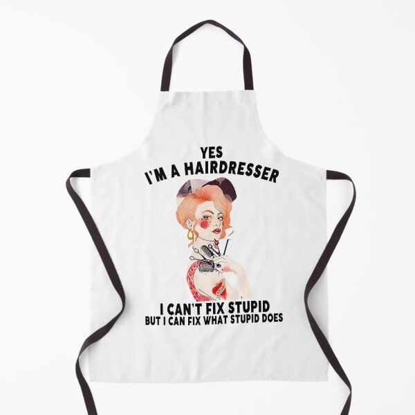 Item preview, YES I’M A HAIRDRESSER I CAN’T FIX STUPID BUT I CAN FIX WHAT STUPID BUT I CAN FIX WHAT STUPID DOES designed and sold by CARDWELL-COWEL.