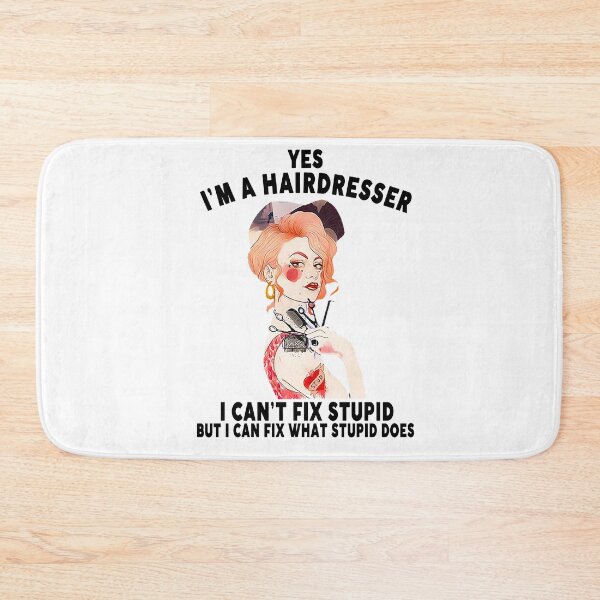 Item preview, YES I’M A HAIRDRESSER I CAN’T FIX STUPID BUT I CAN FIX WHAT STUPID BUT I CAN FIX WHAT STUPID DOES designed and sold by CARDWELL-COWEL.