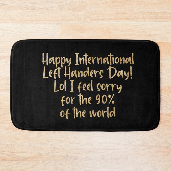 Item preview, happy international left handers day! lol i feel sorry for the 90% of the world in gold text designed and sold by violetcho.