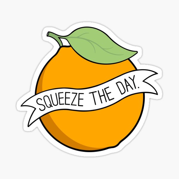 Squeeze the Day