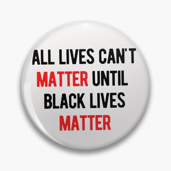Item preview, All Lives Can't Matter, Until Black Lives Matter designed and sold by nicole6830.