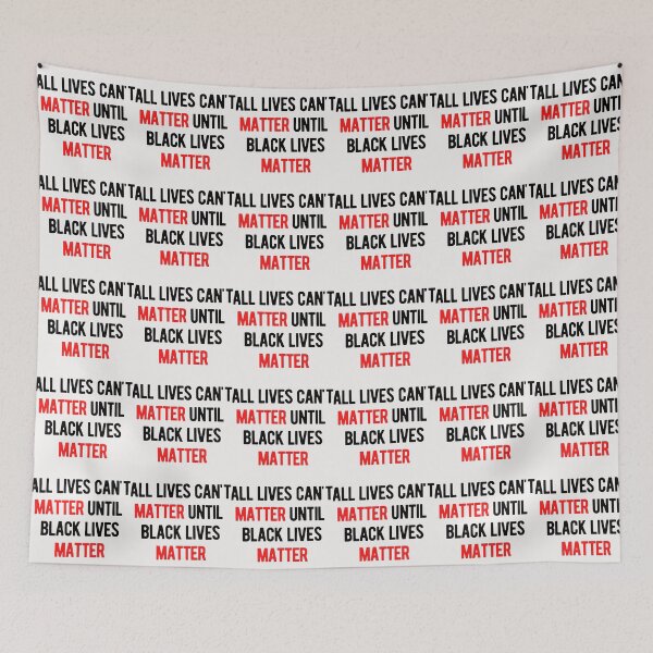 Item preview, All Lives Can't Matter, Until Black Lives Matter designed and sold by nicole6830.