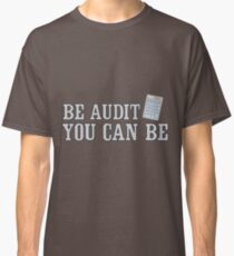 Be audit you can be Classic T-Shirt