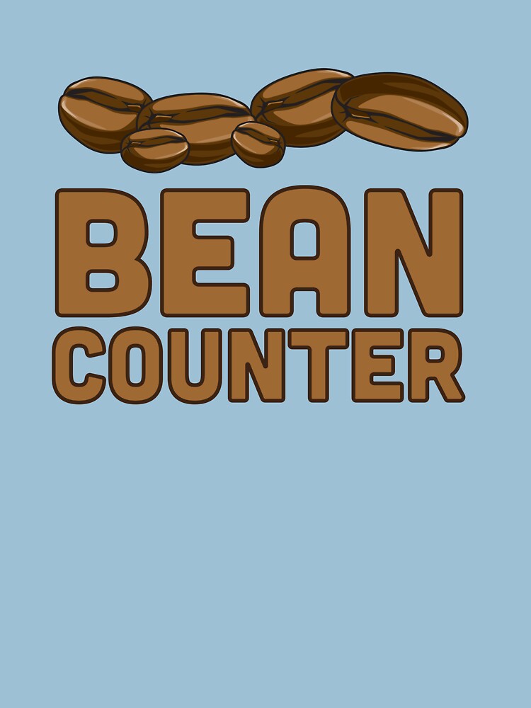 "Bean Counter" Tshirt for Sale by careers Redbubble bean counter t