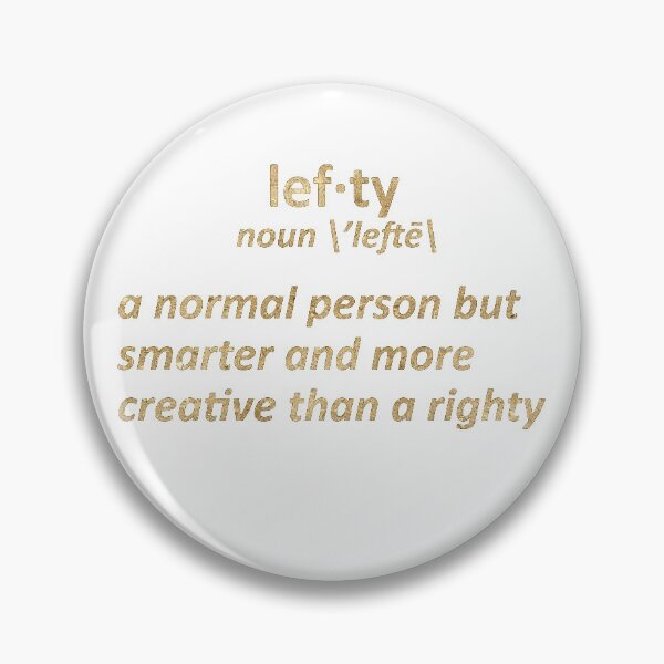 Item preview, lefty a normal person but smarter and more creative than a righty in gold text definition designed and sold by violetcho.