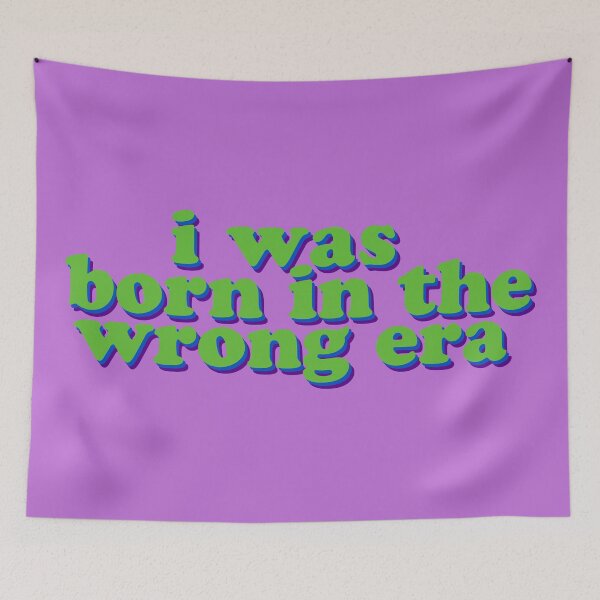 Item preview, i was born in the wrong era in green designed and sold by prismatic paper co.