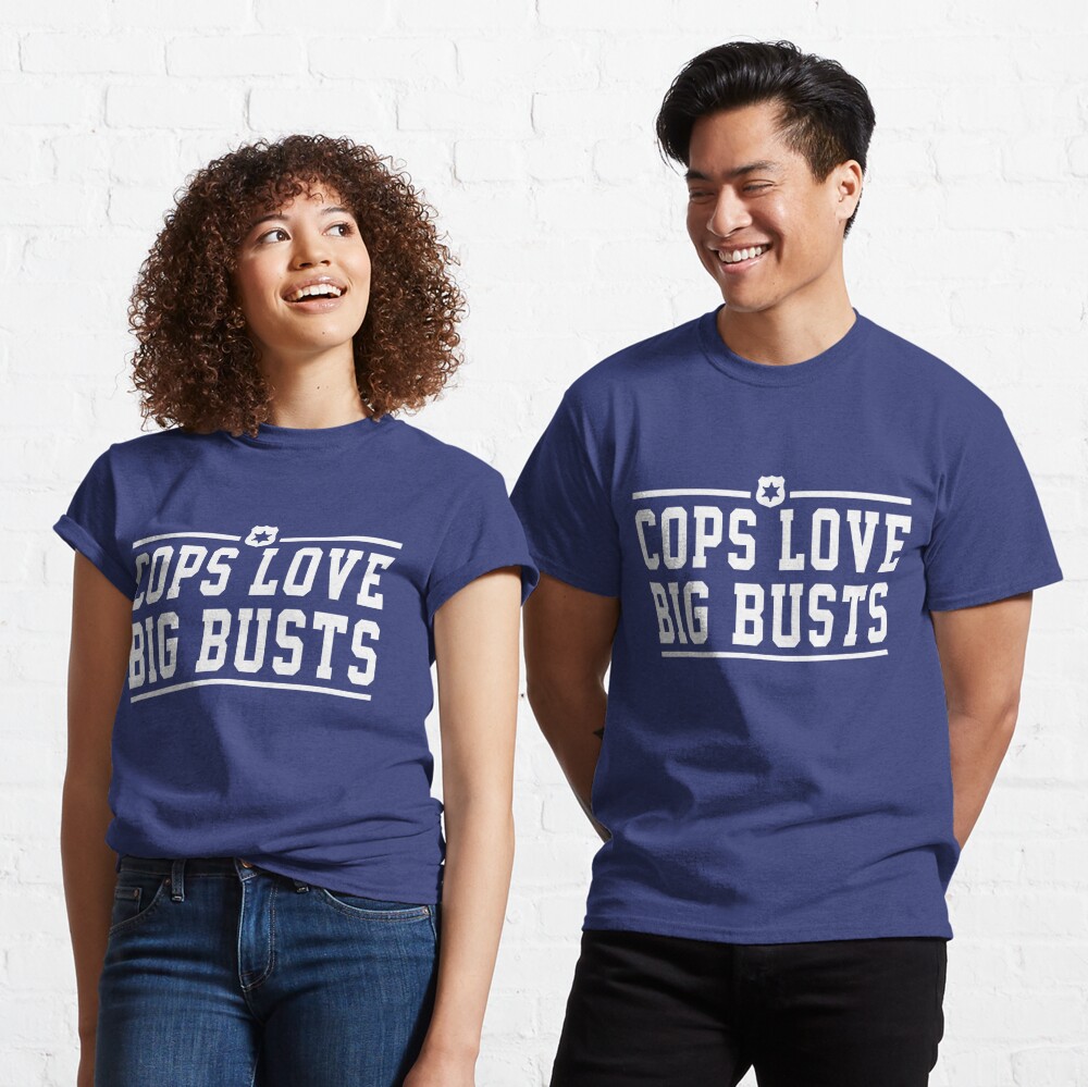  Cool I Like Big Busts, Police Officer or Cop Graphic Tshirt &  Stuff - Baby Blue T-Shirt, Small : Clothing, Shoes & Jewelry