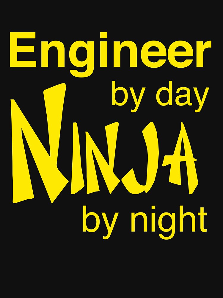 Engineer By Day Ninja By Night T Shirt By Careers Redbubble
