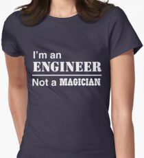 I'm an engineer, not a magician Women's Fitted T-Shirt