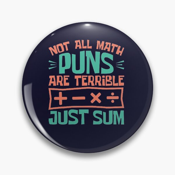 Item preview, Not All Math Puns Are Terrible Just Sum designed and sold by jaygo.