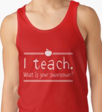 I teach. What is your superpower? Tank Top