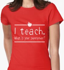 I teach. What is your superpower? Women's Fitted T-Shirt
