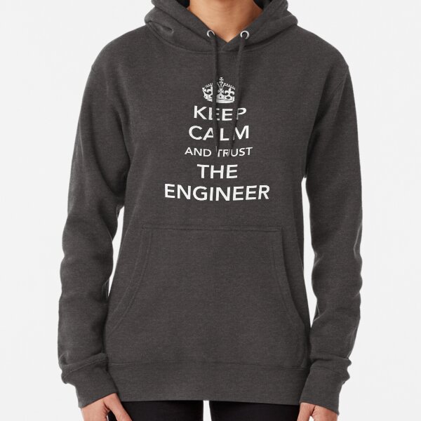 Keep calm I'm the engineer Pullover Hoodie
