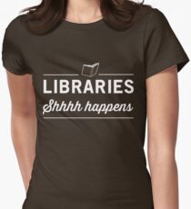 Libraries. Shh Happens Women's Fitted T-Shirt