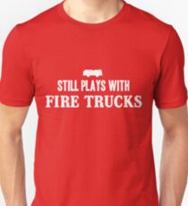 Still plays with firetrucks Unisex T-Shirt