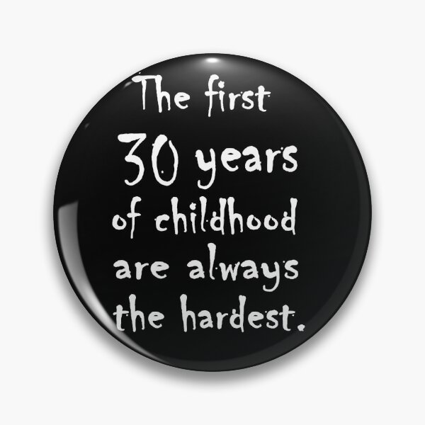 Item preview, The first 30 years of childhood are always the hardest. designed and sold by tshirtsmash.