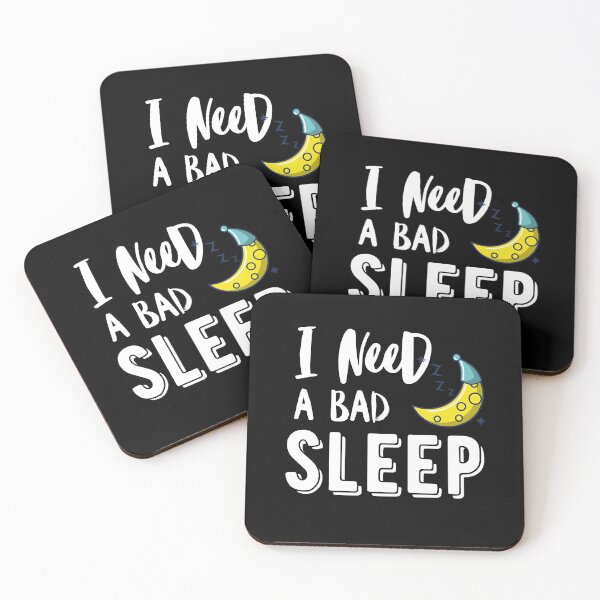 Item preview, I need a Bad sleep quote designed and sold by OneTimeEngineer.