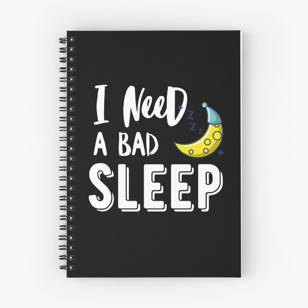 Item preview, I need a Bad sleep quote designed and sold by OneTimeEngineer.