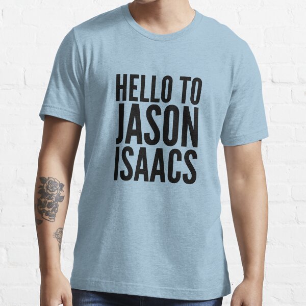 Hello To Jason Isaacs - Superfan! (black text) Essential T-Shirt