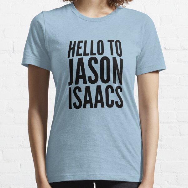 Hello To Jason Isaacs - Superfan! (black text) Essential T-Shirt