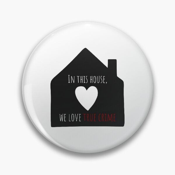 Item preview, In This House, We Love True Crime designed and sold by stick it to ‘em.